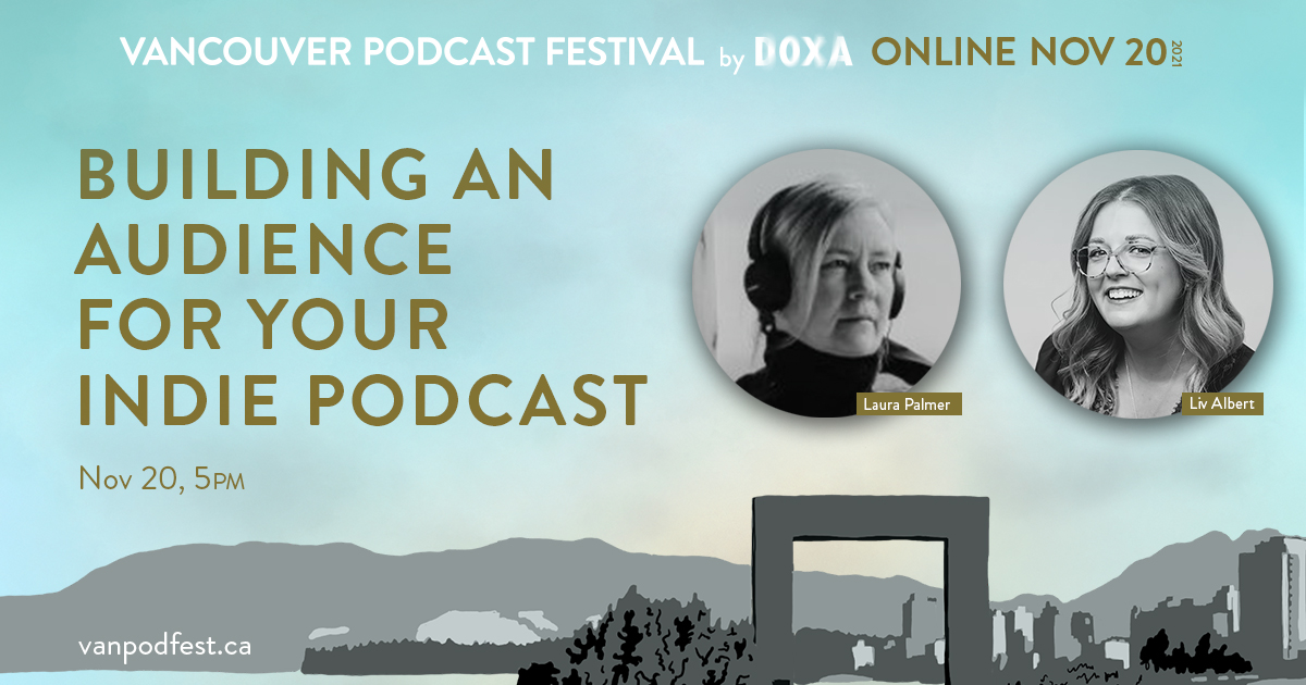 Building An Audience for Your Indie Podcast. Nov 20, 5 PM. Featuring Laura Palmer and Liv Albert.