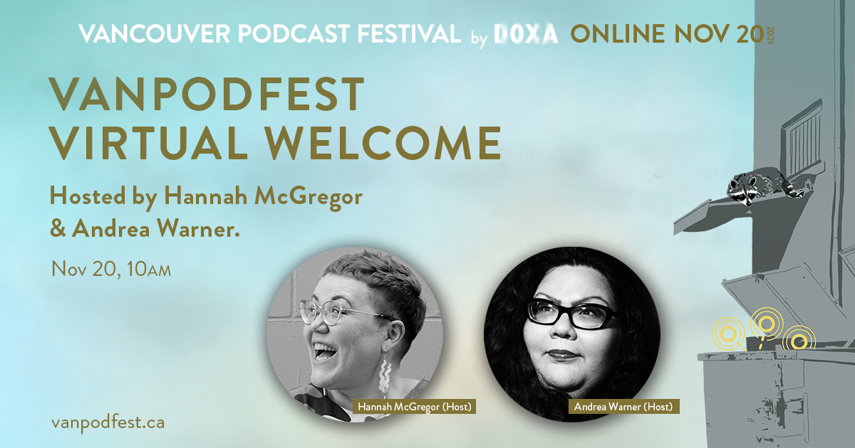 VanPodFest Virtual Welcome. Nov 20, 10:00 AM. With Hannah McGregor and Andrea Warner.