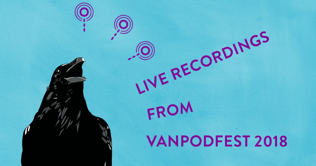 Live Recordings From VanPodFest 2018